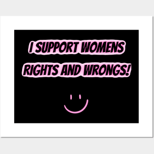 I Support Womens Rights And Wrongs Posters and Art